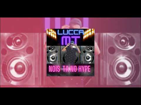 NOIS TA NO HYPE - MC LUCCA MT PROD. DJ SKL