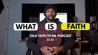 TALK FAITH TO ME || S1. EP 1 || WHAT IS FAITH