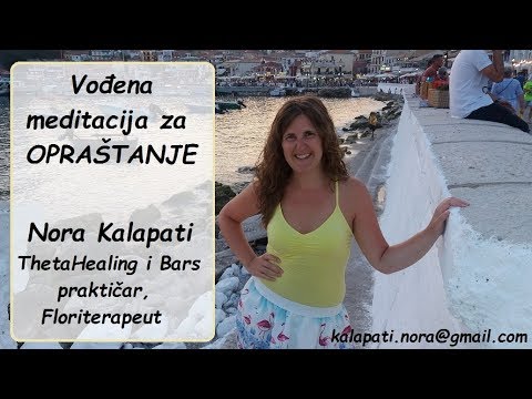 Vođena meditacija za Opraštanje - Nora Kalapati