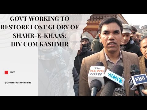 Govt working to restore lost glory of Shahr-e-Khaas: Div Com Kashmir