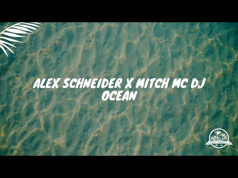 Alex Schneider x Mitch MC DJ - Ocean