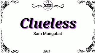 Clueless - Sam Mangubat ( LYRICS )