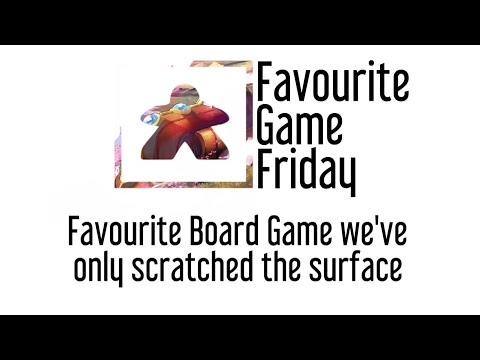 Favorite Board Game we've only scratched the surface