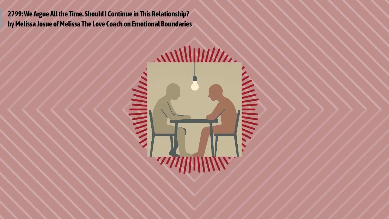 2799: We Argue All the Time. Should I Continue in This Relationship? by Melissa Josue of Melissa...