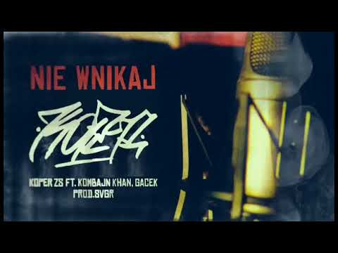 Koper ZS - Nie wnikaj ft. GaCeK, Kombajn Khan (prod. SVGR)