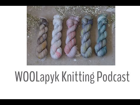 WOOLapyk Knitting Podcast. Episode 29. "Holiday knitting and non superwash vs. superwash woolens"