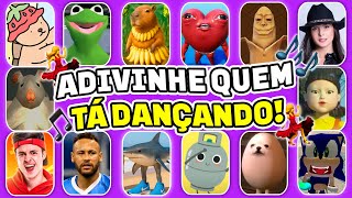 ADIVINHE QUEM TÁ DANÇANDO!💃🎵 Ana Castela, Enaldinho, NÃO CHORAXX, Bobbie Goods, Bananex, Neymar