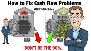 How to Fix Your Cash Flow Problems (Only 10% Solve these)