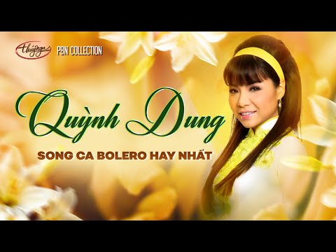 PBN Collection | Quỳnh Dung | Song Ca Bolero Hay Nhất