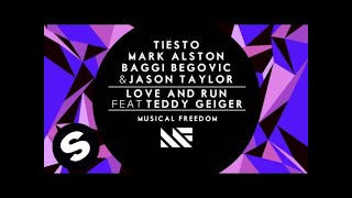 Tiësto, Mark Alston, Baggi Begovic &amp; Jason Taylor - Love and Run ft. Teddy Geiger