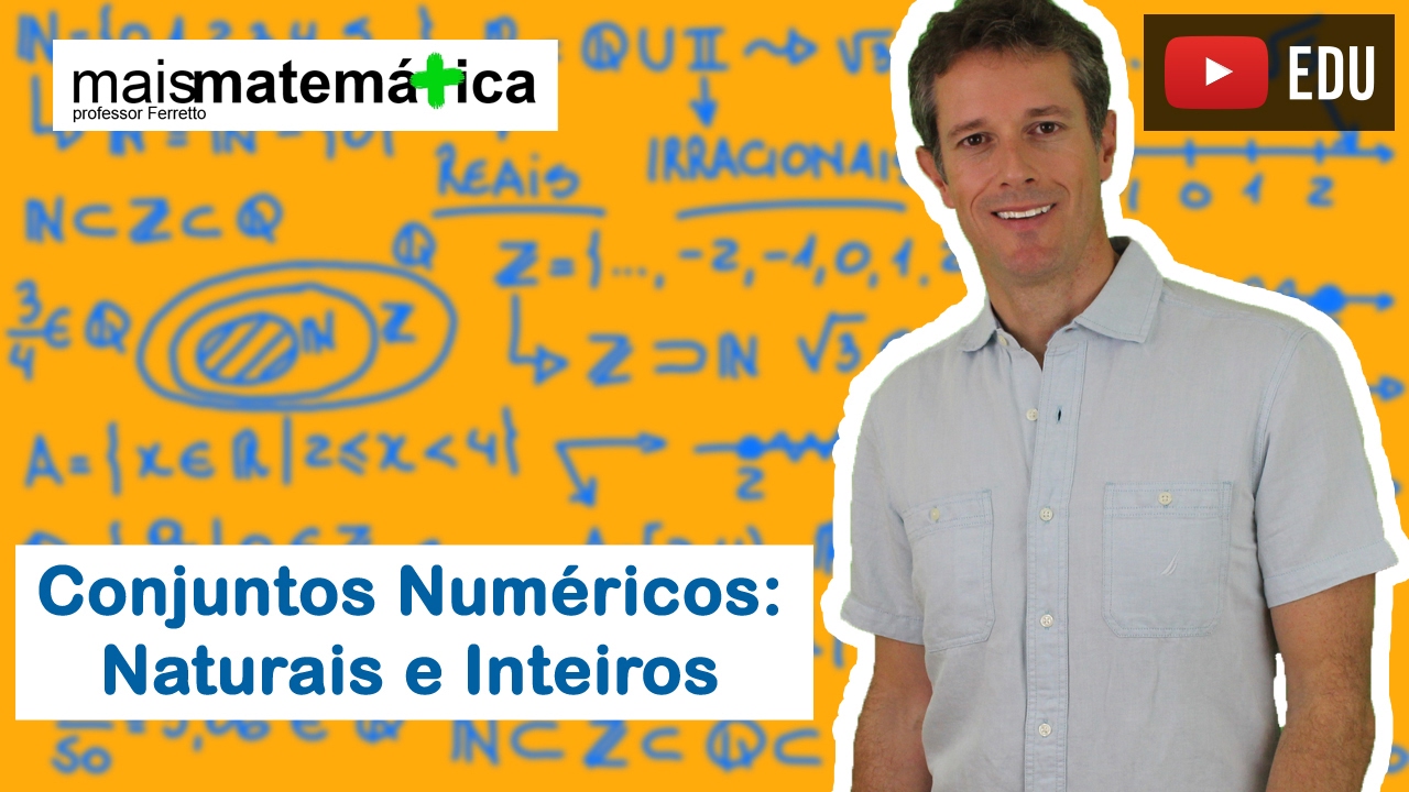Conjuntos Numéricos: Números Naturais e Inteiros (Aula 1 de 4)
