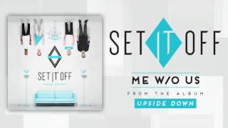 Set It Off - Me w/o Us