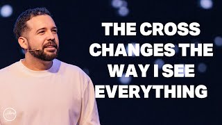 The Cross Changes The Way I See Everything | Allans Sancho