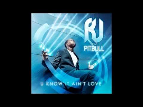 RJ feat Pitbull - U know it ain t love ORIGINAL HQ