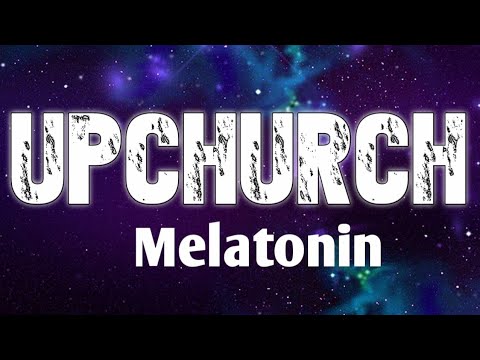 Upchurch - Melatonin Lyrics