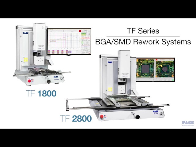 PACE TF 1800 & TF 2800 SMD/BGA Rework Stations for Repair of BGA, CSP, QFN, 0201, BTC and other SMD components