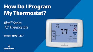 Emerson Blue Series 12" - 1F95-1277 - How Do I Program My Thermostat