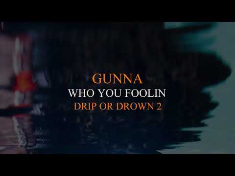 GUNNA-WHO YOU FOOLING-Official audio)