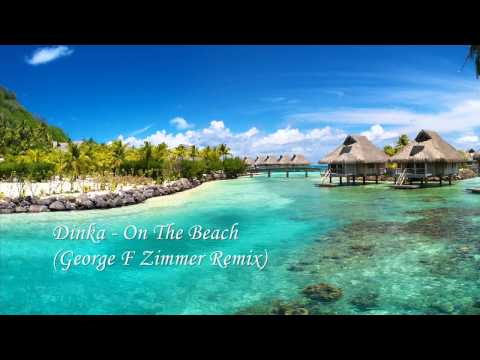 Dinka - On The Beach (George F Zimmer Remix)