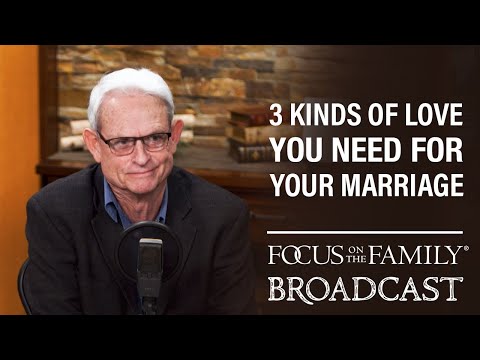 Three Kinds of Love You Need for Your Marriage - Dr. David Gudgel