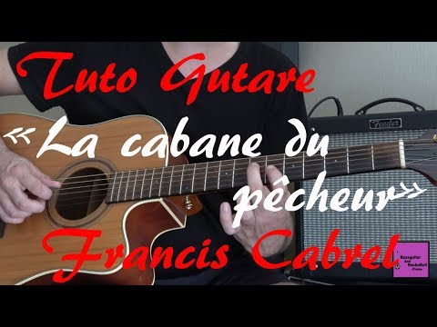 Tuto guitare - La cabane du pêcheur - Francis Cabrel +TAB