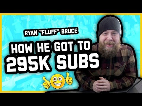 HOW TO MAKE YOUTUBE YOUR FULL TIME JOB w/ Ryan "Fluff" Bruce - interview