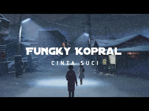 FUNGKY KOPRAL - CINTA SUCI || LIRIK VIDEO || INDOMUSIK