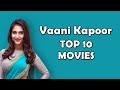 Top 10 Movies Of Vaani Kapoor