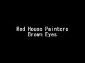Red House Painters - Brown Eyes