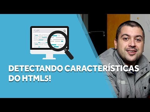 Curso de HTML5 - Detectando Características do HTML5! (Aula 03)