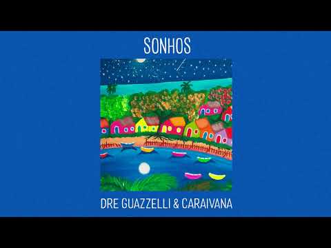 Dre Guazzelli & Caraivana - Sonhos (Radio Mix)