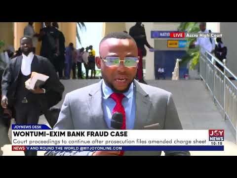 Wontumi-Exim Bank Fraud Case: Court proceedings to continue after prosecution files amended charges