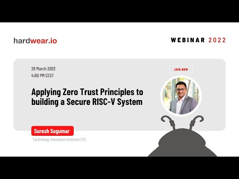 Applying Zero Trust Principles to building a Secure RISC-V System | Suresh Sugumar | hw.io Webinars