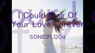 I Could Sing Of Your Love Forever SONICFLOOd