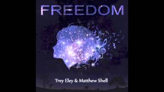 09 Coming To You - Freedom - Trey Eley & Matthew Shell