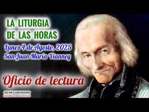 OFICIO DE LECTURA - LUNES 4 DE AGOSTO, 2025 - SAN JUAN MARIA VIANNEY - XVIII TIEMPO ORDINARIO