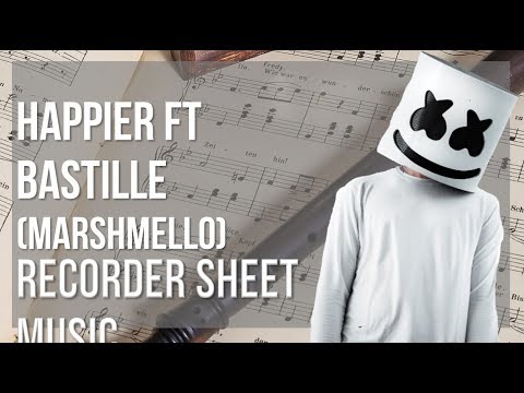 Recorder Sheet Music: How to play Happier ft Bastille by Marshmello