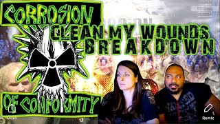 CORROSION OF CONFORMITY Clean My Wounds Reaction!!