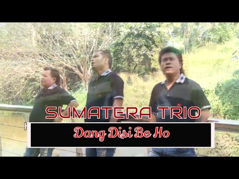 Sumatera Trio - Dang Disi Be Ho | Official Music Video