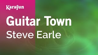 Karaoke Guitar Town - Steve Earle *
