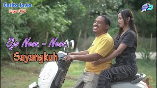 Download lagu OJO NESU NESU SAYANGKUH || Eps 372 || Cerita Jawa mp3