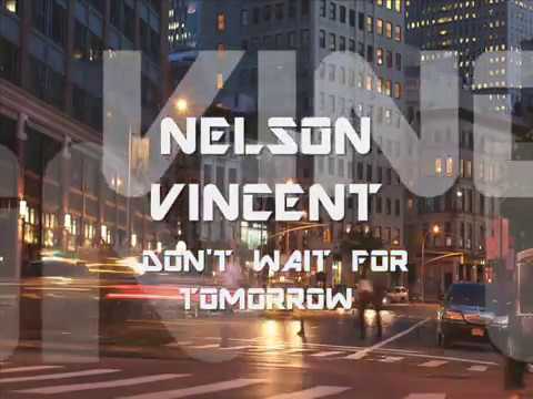 NELSON VINCENT "DON'T WAIT FOR TOMORROW"