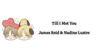 Till I Met You (James Reid &amp; Nadine Lustre) - Lyrics
