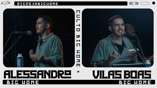 Culto Big Home || PREGAÇÃO || Alessandro Vilas Boas