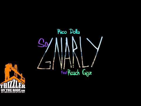 Rico Dolla ft. Roach Gigz - So Gnarly [Thizzler.com EXCLUSIVE]
