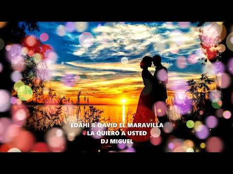 EDAHI Y DAVID EL MARAVILLA LA QUIERO A USTED 2023-2024 REMIX DJ MIGUEL