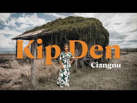 Ciangnu - Kip Den (Official Music Video)