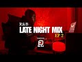 New R B Mix Late Night Mix EP 2 SZA Summer Walker Drake Usher Kehlani Jhene Aiko