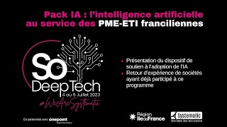 [Replay] Pack IA&nbsp;: l’IA au service des pme-eti franciliennes [So deep tech 2023] 04/07/2023