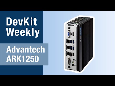 Dev Kit Weekly: Advantech ARK-1250L